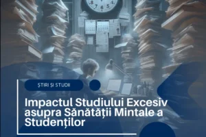 Studiul Excesiv - Impactul Asupra Sanatatii Mintale a Studentilor